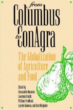 From Columbus to Conagra: The Globalization of Agriculture and Food - Alessandro Bonanno, William H. Friedland