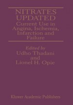 Nitrates Updated: Current Use in Angina, Ischemia, Infarction and Failure - Udho Thadani, Lionel H. Opie