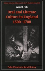 Oral and Literate Culture in England, 1500-1700 - Adam Fox