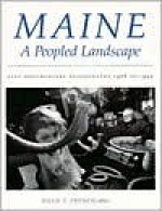 Maine, A Peopled Landscape: Salt Documentary Photography, 1978 To 1995 - Hugh T. French