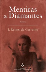 Mentiras & Diamantes - José Rentes de Carvalho