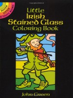 Little Irish Stained Glass Coloring Book (Dover Stained Glass Coloring Book) - John Green, Coloring Books