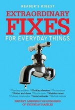 Extraordinary Fixes for Everyday Things. [Editor, Lisa Thomas] - Lisa Thomas