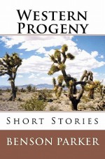 Western Progeny: Short Stories - Benson Parker