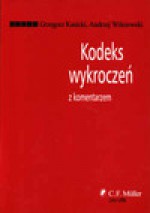 Kodeks wykroczeń z komentarzem - Marek Bojarski, Grzegorz Kasicki, Andrzej Wiśniewski