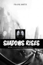 Shadows Rises: Ra's ul ghal, Tali, Bane & League of Shadows Edition (Who is bane Series) (Volume 2) - Frank Smith