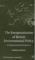 The Europeanization of British Environmental Policy: A Departmental Perspective - Andrew Jordan