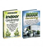 Indoor Gardening Box Set: The12 Best Herbs to Grow On Your Kitchen Window with 25 Out-of-the-Box Solutions to Bring Green Living Into Your Apartment With ... gardening Box Set, Herb indoor garden) - Alexander Sherman