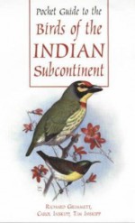 Pocket Guide to the Birds of the Indian Subcontinent - Richard Grimmett, Carol Inskipp, Tim Inskipp