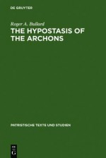 The Hypostasis of the Archons: The Coptic Text with Translation and Commentary - Roger A Bullard, Martin Krause