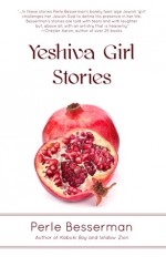 Yeshiva Girl Stories - Perle Besserman