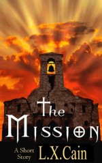 The Mission - L.X. Cain