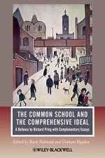 The Common School And The Comprehensive Ideal: A Defence By Richard Pring With Complementary Essays - J. Mark Halstead