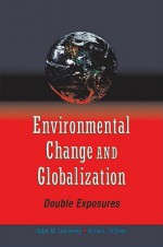 Double Exposure: Global Environmental Change in an Era of Globalization - Robin Leichenko, Karen O'Brien