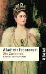 Die Zarinnen: Rußlands mächtige Frauen - Wladimir Fedorowski, Enrico Heinemann, Cäcilie Plieninger