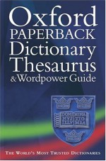 Oxford Paperback Dictionary, Thesaurus, and WordPower Guide - Catherine Soanes