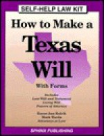 How To Make A Texas Will: With Forms - Karen Ann Rolcik, Mark Warda