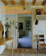 Influential Country Styles: From Traditional American to Rustic French and Modern Scandinavian-the Complete Guide - Judith H. Miller, Simon Upton