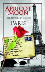 Apricot Moon: Held Hostage by a Ghost - Paris