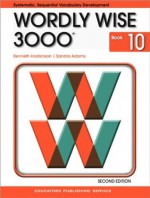 Wordly Wise 3000: Systematic, Sequential Vocabulary Development, Grade 10- Student Book, 2nd Edition - Kenneth Hodkinson, Sandra Adams