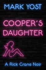 COOPER'S DAUGHTER (A Rick Crane Noir Book 1) - Mark Yost