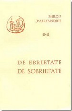 De ebrietate. De sobrietate - Philo of Alexandria, Jean Gorez