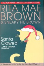 Santa Clawed - A Mrs. Murphy Mystery - Rita Mae; Brown, Sneaky Pie Brown