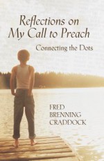 Reflections on My Call to Preach - Fred B. Craddock