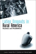 Latino Dropouts in Rural America: Realities and Possibilities - Caroline Hondo, Mary E. Gardiner