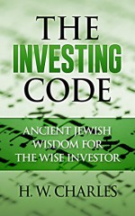 The Investing Code: Ancient Jewish Wisdom for the Wise Investor - H. W. Charles