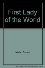 First Lady of the World - Robert Muller