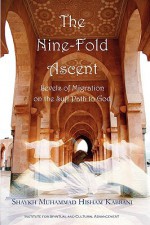 The Nine-Fold Ascent - Shaykh Muhammad Hisham Kabbani, Shaykh Muhammad Nazim Adil Haqqani