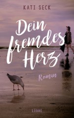 Dein fremdes Herz - Kati Seck