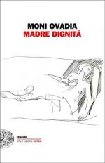 Madre Dignità - Moni Ovadia