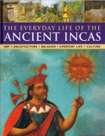 The Everyday Life Of The Ancient Incas - David M. Jones