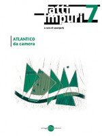 Atti impuri n. 7: Atlantico da camera - Collettivo Sparajurij, Giovanni Montanaro, Herberto Helder, António Fournier, Rui Zink, Ana Teresa Pereira, Jacopo Galimberti, Nanni Balestrini