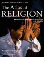 The Atlas of Religion - Joanne O'Brien, Martin Palmer