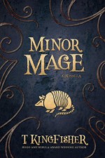 Minor Mage : A Novella - T. Kingfisher