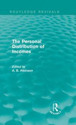 The Personal Distribution of Incomes (Routledge Revivals) - A.B. Atkinson