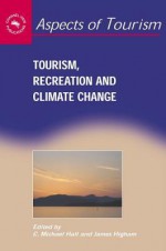 Tourism, Recreation and Climate Change - C Michael Hall Prof, James Higham