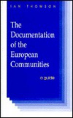 The Documentation Of The European Communities: A Guide - Ian Thomson