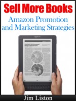 Sell More Books: Amazon Marketing and Promotion Strategies - Jim Liston