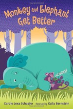 Monkey and Elephant Get Better - Carole Lexa Schaefer, Galia Bernstein