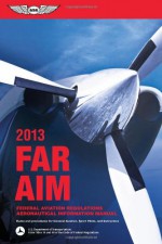 FAR/AIM 2007: Federal Aviation Regulations/Aeronautical Information Manual - Federal Aviation Administration