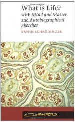 What Is Life? with Mind and Matter and Autobiographical Sketches - Erwin Schrödinger, Roger Penrose