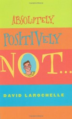 Absolutely Positively Not - David LaRochelle