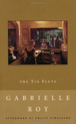 The Tin Flute - Gabrielle Roy, Philip Stratford