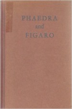 Phaedra And Figaro - Jean Racine, Pierre Augustin Caron de Beaumarchais, Robert Lowell