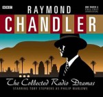 Raymond Chandler: The Collected Radio Dramas: Starring Toby Stephens as Philip Marlowe - Raymond Chandler, Toby Stephens, Full Cast