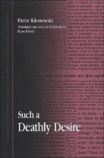 Such a Deathly Desire (SUNY Series in Contemporary Continental Philosophy) - Pierre Klossowski